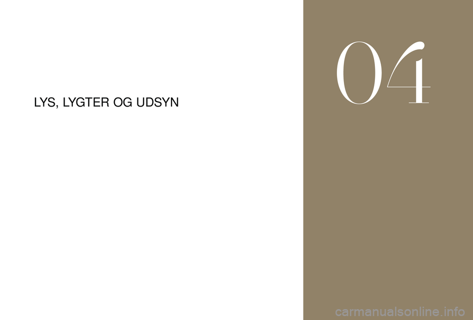 CITROEN DS3 2018 InstruktionsbØger (in Danish) LYS, LYGTER OG UDSYN
04 CITROEN DS3 2018 InstruktionsbØger (in Danish) LYS, LYGTER OG UDSYN
04
