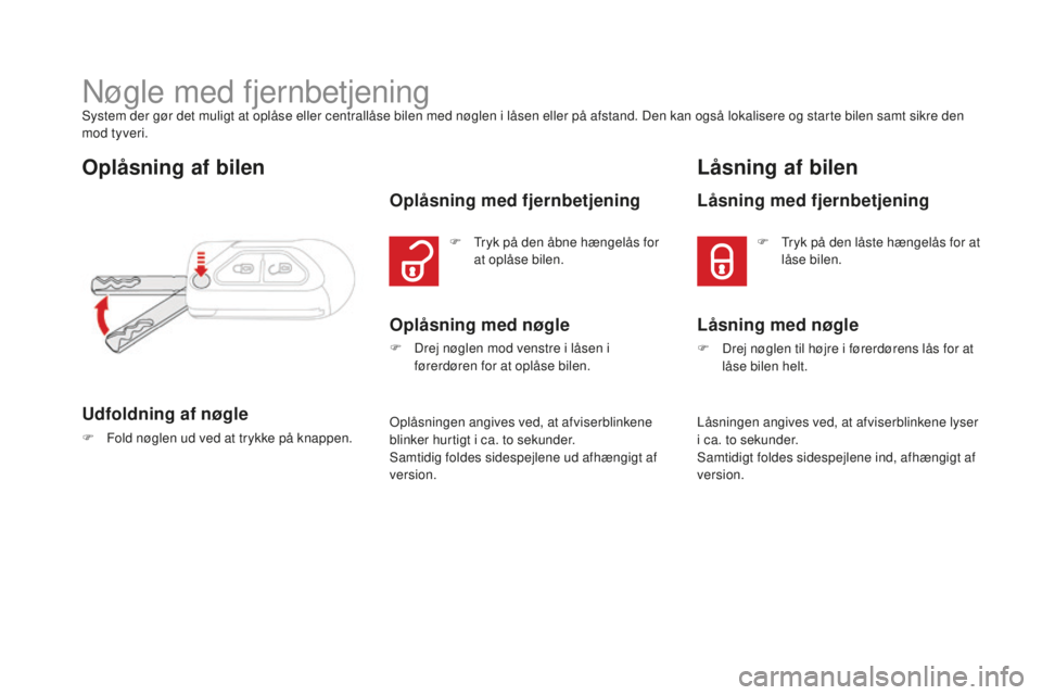 CITROEN DS3 2017 InstruktionsbØger (in Danish) DS3_da_Chap02_ouvertures_ed02-2015
Nøgle med fjernbetjeningSystem der gør det muligt at oplåse eller centrallåse bilen med nøglen i låsen eller på afstand. Den kan også lokalisere og starte bi CITROEN DS3 2017 InstruktionsbØger (in Danish) DS3_da_Chap02_ouvertures_ed02-2015
Nøgle med fjernbetjeningSystem der gør det muligt at oplåse eller centrallåse bilen med nøglen i låsen eller på afstand. Den kan også lokalisere og starte bi