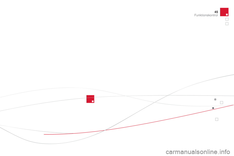 CITROEN DS3 2015  InstruktionsbØger (in Danish) 45
DS3_da_Chap01_controle-de-marche_ed01-2014
Funktionskontrol  