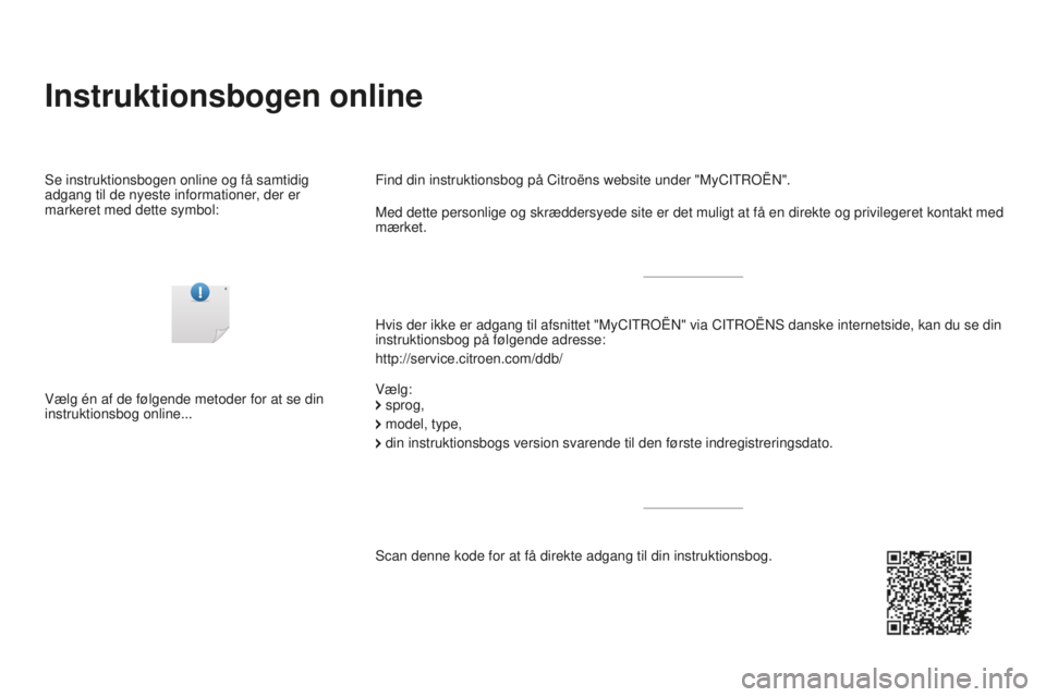 CITROEN DS3 CABRIO 2017  InstruktionsbØger (in Danish) DS3_da_Chap00_couv-imprimeur_ed02-2015
Instruktionsbogen online
Hvis der ikke er adgang til afsnittet "MyCITROËN" via CITROËNS danske internetside, kan du se din 
instruktionsbog på følgen