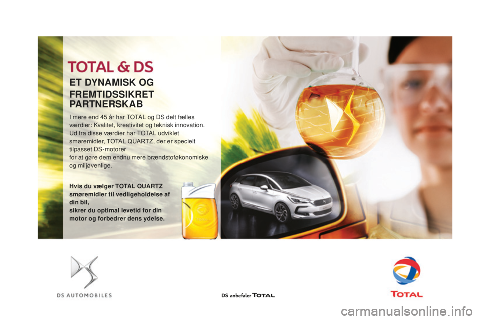 CITROEN DS3 CABRIO 2017 InstruktionsbØger (in Danish) DS3_da_Chap09_verifications_ed02-2015
ET DYNAMISk OG
FREMTIDSSI
kRET
PARTNERS
kAB
I mere end 45 år har TOTAL og DS delt fælles
væ rdier: Kvalitet, kreativitet og teknisk innovation.
Ud fra diss CITROEN DS3 CABRIO 2017 InstruktionsbØger (in Danish) DS3_da_Chap09_verifications_ed02-2015
ET DYNAMISk OG
FREMTIDSSI
kRET
PARTNERS
kAB
I mere end 45 år har TOTAL og DS delt fælles
væ rdier: Kvalitet, kreativitet og teknisk innovation.
Ud fra diss