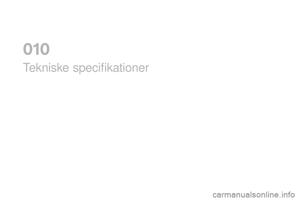 CITROEN DS3 CABRIO 2017 InstruktionsbØger (in Danish) DS3_da_Chap10_caracteristiques_ed02-2015
Tekniske specifikationer
01 CITROEN DS3 CABRIO 2017 InstruktionsbØger (in Danish) DS3_da_Chap10_caracteristiques_ed02-2015
Tekniske specifikationer
01