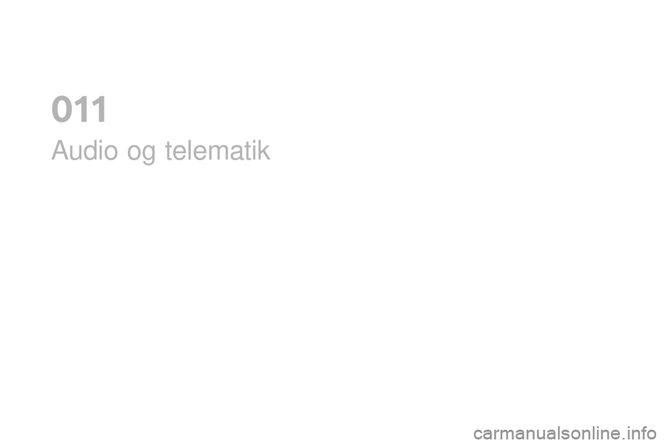 CITROEN DS3 CABRIO 2017 InstruktionsbØger (in Danish) DS3_da_Chap11_audio_ed02-2015
Audio og telematik
0 CITROEN DS3 CABRIO 2017 InstruktionsbØger (in Danish) DS3_da_Chap11_audio_ed02-2015
Audio og telematik
0