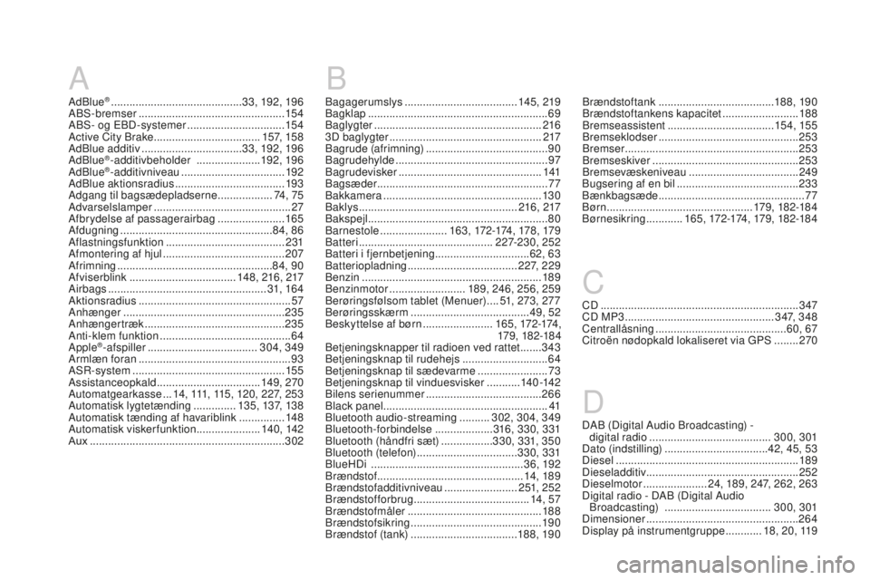 CITROEN DS3 CABRIO 2017  InstruktionsbØger (in Danish) DS3_da_Chap12_index-recherche_ed02-2015
A
AdBlue® ...........................................33 , 192, 19 6
ABS-bremser ................................................ 15
4
ABS- og EBD-systemer
 ...