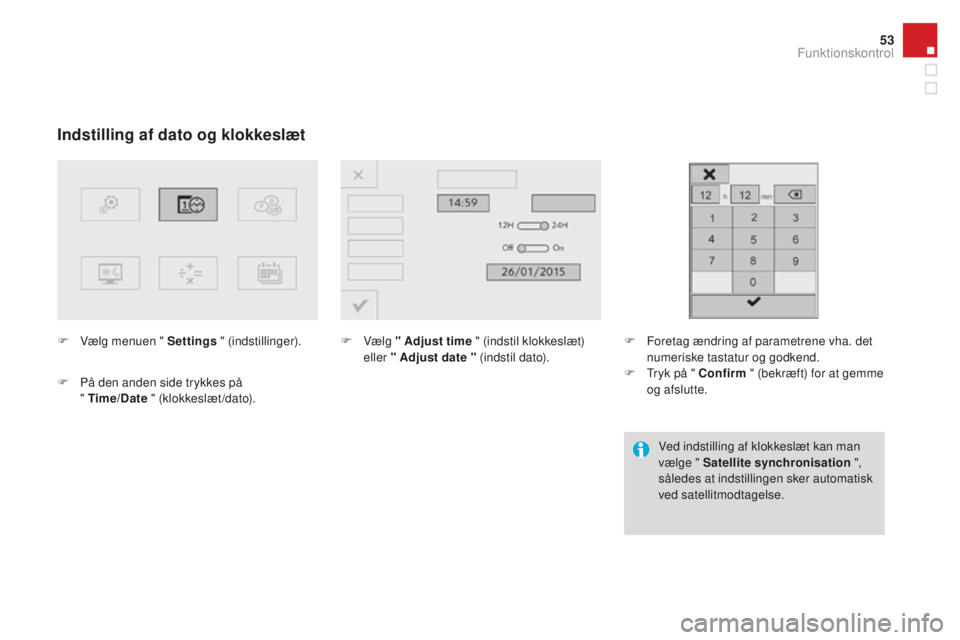CITROEN DS3 CABRIO 2017 InstruktionsbØger (in Danish) 53
DS3_da_Chap01_controle-de-marche_ed02-2015
Indstilling af dato og klokkeslæt
F Vælg menuen " Settings " (indstillinger).
F
På d
en anden side trykkes på
" Time/Date " (klo CITROEN DS3 CABRIO 2017 InstruktionsbØger (in Danish) 53
DS3_da_Chap01_controle-de-marche_ed02-2015
Indstilling af dato og klokkeslæt
F Vælg menuen " Settings " (indstillinger).
F
På d
en anden side trykkes på
" Time/Date " (klo