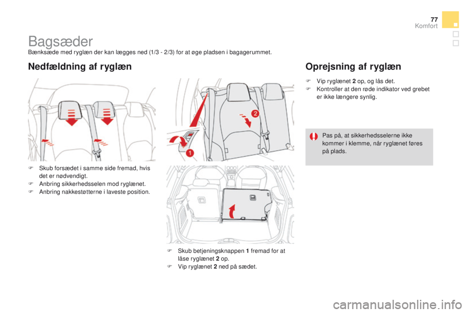 CITROEN DS3 CABRIO 2016  InstruktionsbØger (in Danish) 77
DS3_da_Chap03_confort_ed01-2015
BagsæderBænksæde med ryglæn der kan lægges ned (1/3 - 2/3) for at øge pladsen i bagagerummet.
F  
S
 kub forsædet i samme side fremad, hvis 
det er nødvendig