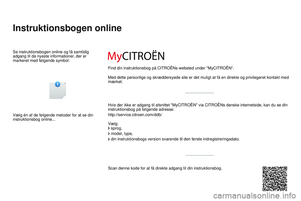 CITROEN DS3 CABRIO 2015  InstruktionsbØger (in Danish) DS3_da_Chap00_couv-debut_ed01-2014
Instruktionsbogen online
Hvis der ikke er adgang til afsnittet "MyCItroËn" via CI tro Ë ns danske internetside, kan du se din 
instruktionsbog på følgend