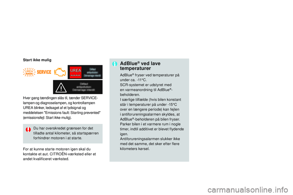CITROEN DS3 CABRIO 2015 InstruktionsbØger (in Danish) DS3_da_Chap10_info-pratiques_ed01-2014
AdBlue® ved lave
temperaturer
Adblue® fryser ved temperaturer på
under ca. -11°C.
SC
r-
systemet er udstyret med
en varmeanordning til Ad
bl
ue
®-
beho CITROEN DS3 CABRIO 2015 InstruktionsbØger (in Danish) DS3_da_Chap10_info-pratiques_ed01-2014
AdBlue® ved lave
temperaturer
Adblue® fryser ved temperaturer på
under ca. -11°C.
SC
r-
systemet er udstyret med
en varmeanordning til Ad
bl
ue
®-
beho