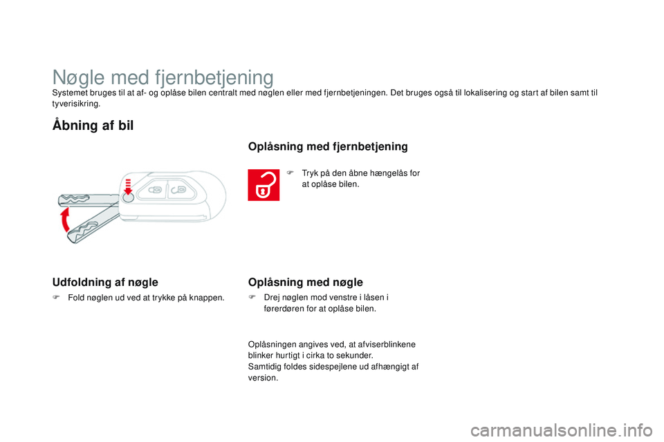 CITROEN DS3 CABRIO 2015 InstruktionsbØger (in Danish) DS3_da_Chap03_ouvertures_ed01-2014
nøgle med fjernbetjeningSystemet bruges til at af- og oplåse bilen centralt med nøglen eller med fjernbetjeningen. Det bruges også til lokalisering og start af b CITROEN DS3 CABRIO 2015 InstruktionsbØger (in Danish) DS3_da_Chap03_ouvertures_ed01-2014
nøgle med fjernbetjeningSystemet bruges til at af- og oplåse bilen centralt med nøglen eller med fjernbetjeningen. Det bruges også til lokalisering og start af b