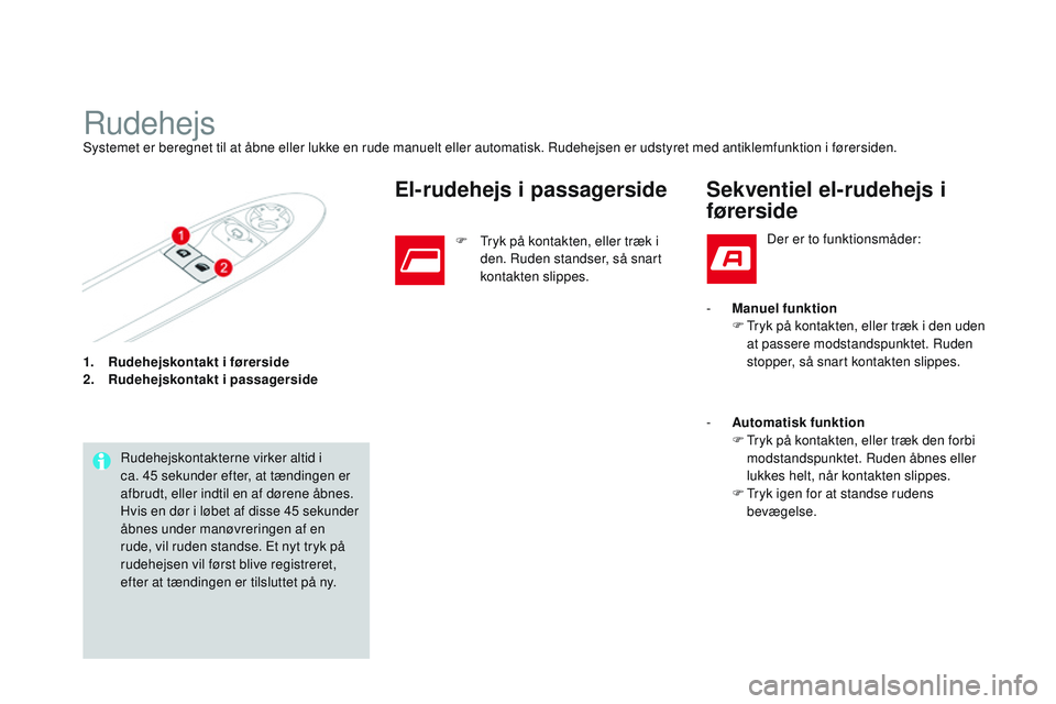 CITROEN DS3 CABRIO 2015 InstruktionsbØger (in Danish) DS3_da_Chap03_ouvertures_ed01-2014
1. Rudehejskontakt i førerside
2. Rudehejskontakt i passagerside
rudehejsSystemet er beregnet til at åbne eller lukke en rude manuelt eller automatisk. rud ehejsen CITROEN DS3 CABRIO 2015 InstruktionsbØger (in Danish) DS3_da_Chap03_ouvertures_ed01-2014
1. Rudehejskontakt i førerside
2. Rudehejskontakt i passagerside
rudehejsSystemet er beregnet til at åbne eller lukke en rude manuelt eller automatisk. rud ehejsen