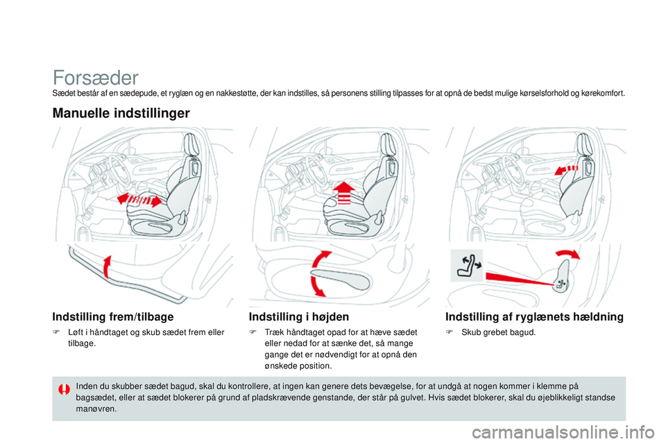 CITROEN DS3 CABRIO 2015 InstruktionsbØger (in Danish) DS3_da_Chap04_confort_ed01-2014
ForsæderSædet består af en sædepude, et ryglæn og en nakkestøtte, der kan indstilles, så personens stilling tilpasses for at opnå de bedst mulige kørselsforhol CITROEN DS3 CABRIO 2015 InstruktionsbØger (in Danish) DS3_da_Chap04_confort_ed01-2014
ForsæderSædet består af en sædepude, et ryglæn og en nakkestøtte, der kan indstilles, så personens stilling tilpasses for at opnå de bedst mulige kørselsforhol