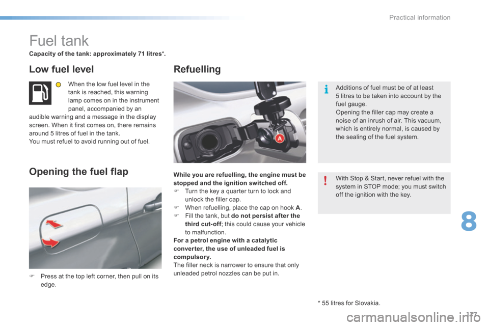 Citroen C5 RHD 2015 (RD/TD) / 2.G Repair Manual 177
Fuel tank
Capacity of the tank: approximately 71 litres*.
Low fuel level
When the low fuel level in the
tank is reached, this warning
lamp comes on in the instrument
panel, accompanied by an
a Citroen C5 RHD 2015 (RD/TD) / 2.G Repair Manual 177
Fuel tank
Capacity of the tank: approximately 71 litres*.
Low fuel level
When the low fuel level in the
tank is reached, this warning
lamp comes on in the instrument
panel, accompanied by an
a