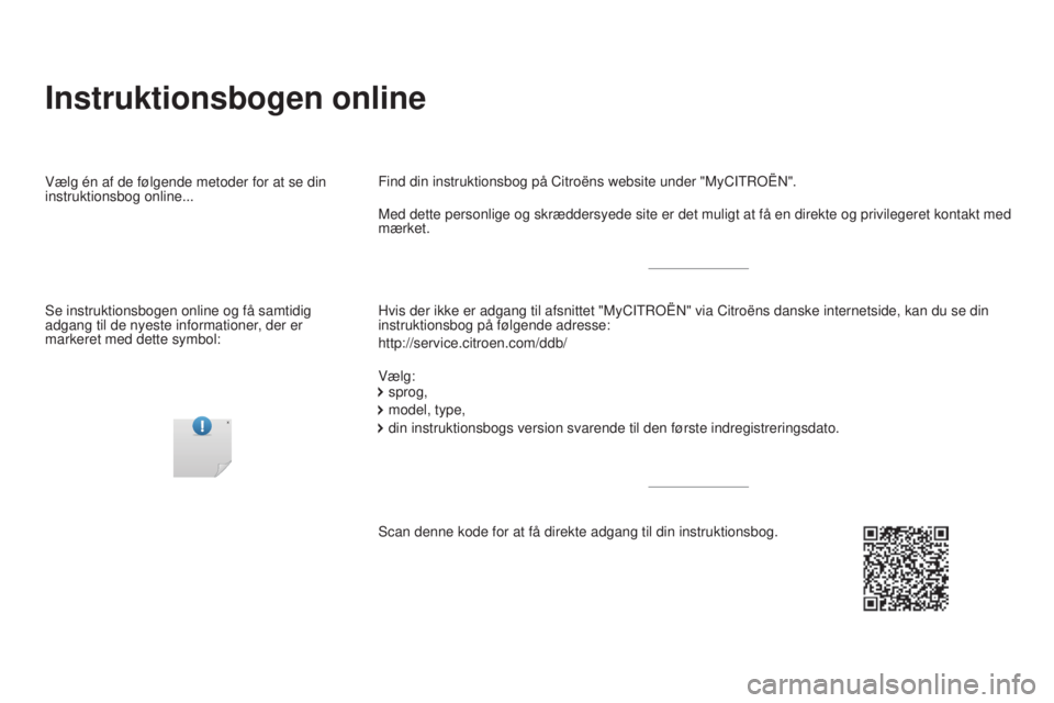 CITROEN DS4 2016  InstruktionsbØger (in Danish) DS4_da_Chap00_couv-debut_ed03-2015
Instruktionsbogen online
Hvis der ikke er adgang til afsnittet "MyCITROËN" via Citroëns dan\
ske internetside, kan du se din 
instruktionsbog på følgende