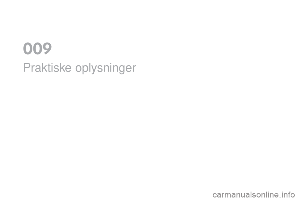 CITROEN DS4 2016  InstruktionsbØger (in Danish) DS4_da_Chap09_info-pratiques_ed03-2015
Praktiske oplysninger
0  