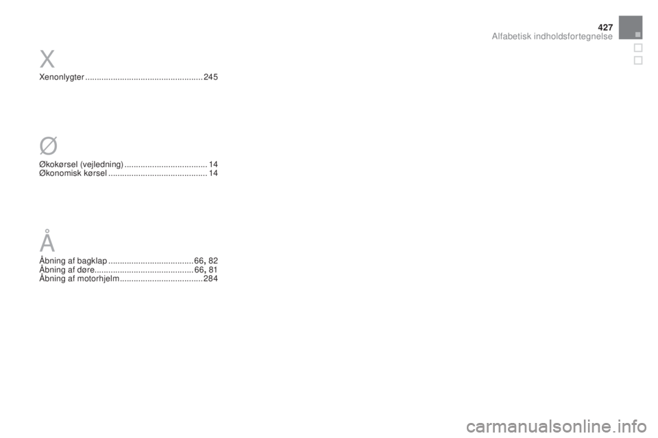 CITROEN DS4 2016  InstruktionsbØger (in Danish) 427
DS4_da_Chap13_index-alpha_ed03-2015
X
Ø
Å
Xenonlygter ................................................... 245
Økokørsel (vejledning)
 
 ....................................14
Økonomisk kørse