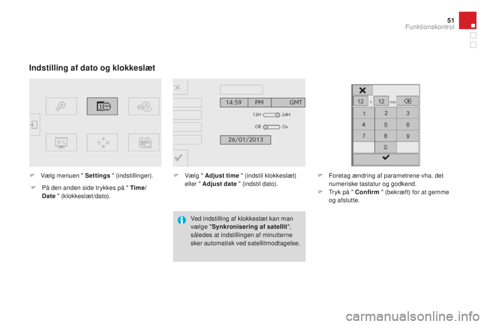 CITROEN DS4 2015 InstruktionsbØger (in Danish) 51
DS4_da_Chap01_controle-de-marche_ed02-2015
Indstilling af dato og klokkeslæt
F Vælg menuen " Settings " (indstillinger).
F
P
å den anden side trykkes på " Time/
Date
" (kl CITROEN DS4 2015 InstruktionsbØger (in Danish) 51
DS4_da_Chap01_controle-de-marche_ed02-2015
Indstilling af dato og klokkeslæt
F Vælg menuen " Settings " (indstillinger).
F
P
å den anden side trykkes på " Time/
Date
" (kl