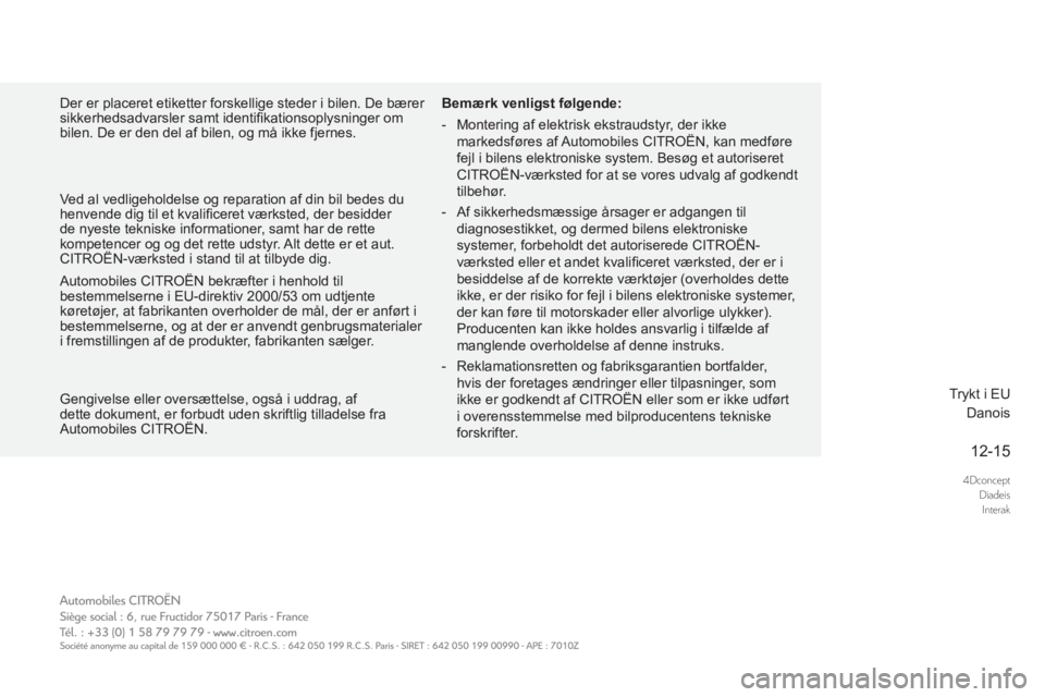 CITROEN DS5 2016  InstruktionsbØger (in Danish) 4DconceptDiadeisInterak
12-15
DS5-complement-NAC-1_da_Chap00b_couv_ﬁ n_ed02-2015
 Der er placeret etiketter forskellige steder i bilen. De bærer sikkerhedsadvarsler samt identiﬁ kationsoplysninge