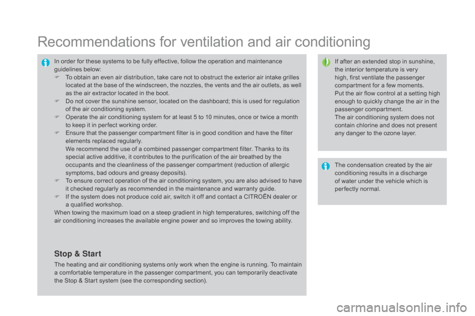 Citroen DS4 RHD 2015.5 1.G Owners Manual Recommendations for ventilation and air conditioning
If after an extended stop in sunshine, 
the interior temperature is very 
high, first ventilate the passenger 
compartment for a few moments.
Put t