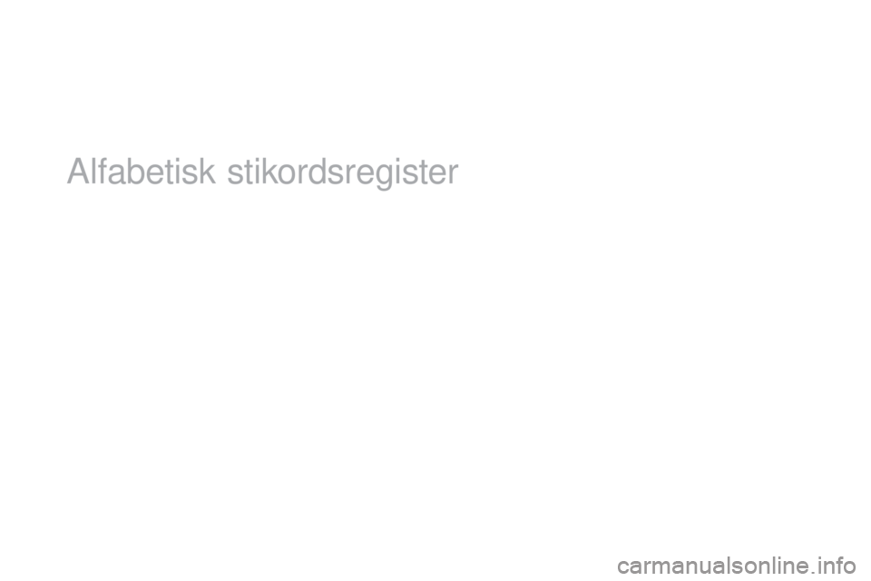CITROEN DS5 HYBRID 2016 InstruktionsbØger (in Danish) Alfabetisk stikordsregister CITROEN DS5 HYBRID 2016 InstruktionsbØger (in Danish) Alfabetisk stikordsregister