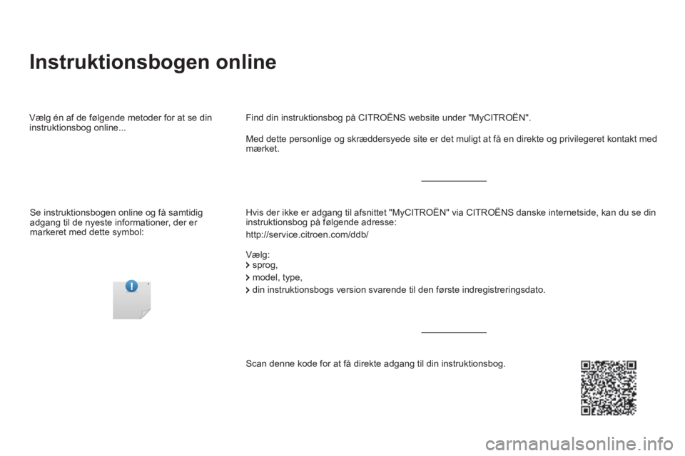 CITROEN DS5 HYBRID 2016  InstruktionsbØger (in Danish) DS5-complement-NAC-1_da_Chap00a_couv_debut_ed02-2015
 Instruktionsbogen  online  
  Hvis der ikke er adgang til afsnittet "MyCITROËN" via CITROËNS danske internetside, kan du se din instruktionsbog 
