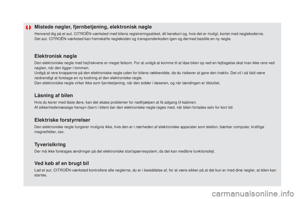CITROEN DS5 HYBRID 2016 InstruktionsbØger (in Danish) DS5_da_Chap02_ouvertures_ed02-2015
Mistede nøgler, fjernbetjening, elektronisk nøgle
Henvend dig på et aut. CITROËN-værksted med bilens registreringsattest, dit kørekort og, hvis det er muligt, CITROEN DS5 HYBRID 2016 InstruktionsbØger (in Danish) DS5_da_Chap02_ouvertures_ed02-2015
Mistede nøgler, fjernbetjening, elektronisk nøgle
Henvend dig på et aut. CITROËN-værksted med bilens registreringsattest, dit kørekort og, hvis det er muligt,
