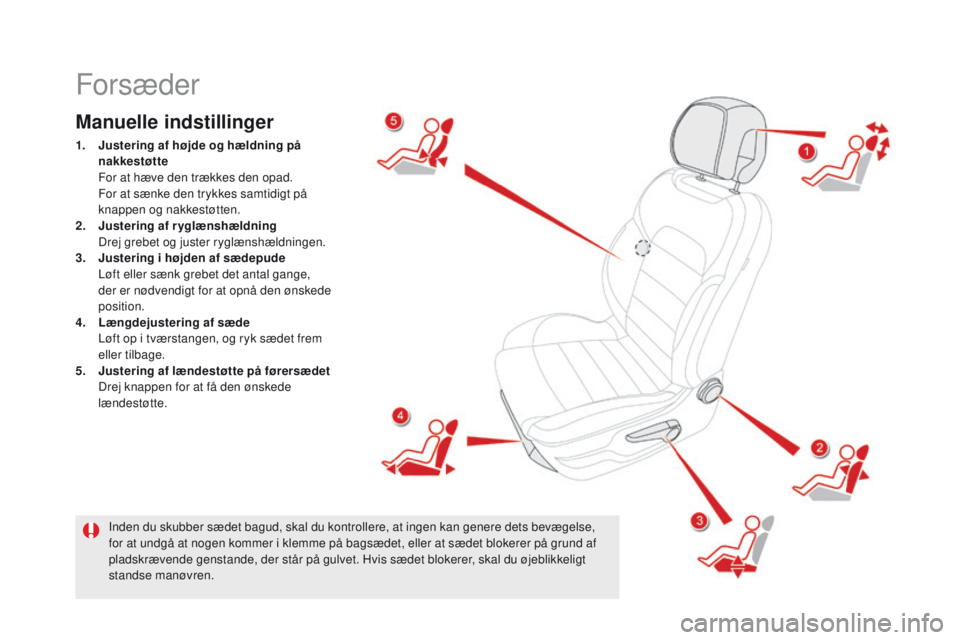 CITROEN DS5 HYBRID 2015 InstruktionsbØger (in Danish) DS5_da_Chap03_confort_ed01-2015
Forsæder
Manuelle indstillinger
1. Justering af højde og hældning på nakkestøtte
F
or at hæve den trækkes den opad.
F
or at sænke den trykkes samtidigt pà CITROEN DS5 HYBRID 2015 InstruktionsbØger (in Danish) DS5_da_Chap03_confort_ed01-2015
Forsæder
Manuelle indstillinger
1. Justering af højde og hældning på nakkestøtte
F
or at hæve den trækkes den opad.
F
or at sænke den trykkes samtidigt pÃ