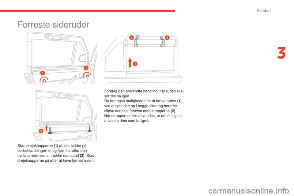 CITROEN E-MEHARI 2017 InstruktionsbØger (in Danish) 55
e-mehari_da_Chap03_confort_ed03-2016
Forreste sideruder
Skru drejeknapperne (1) af, der sidder på
dørbeklædningerne, og fjern herefter den
oplåste rude ved at trække den opad (2) . Skru
dre CITROEN E-MEHARI 2017 InstruktionsbØger (in Danish) 55
e-mehari_da_Chap03_confort_ed03-2016
Forreste sideruder
Skru drejeknapperne (1) af, der sidder på
dørbeklædningerne, og fjern herefter den
oplåste rude ved at trække den opad (2) . Skru
dre