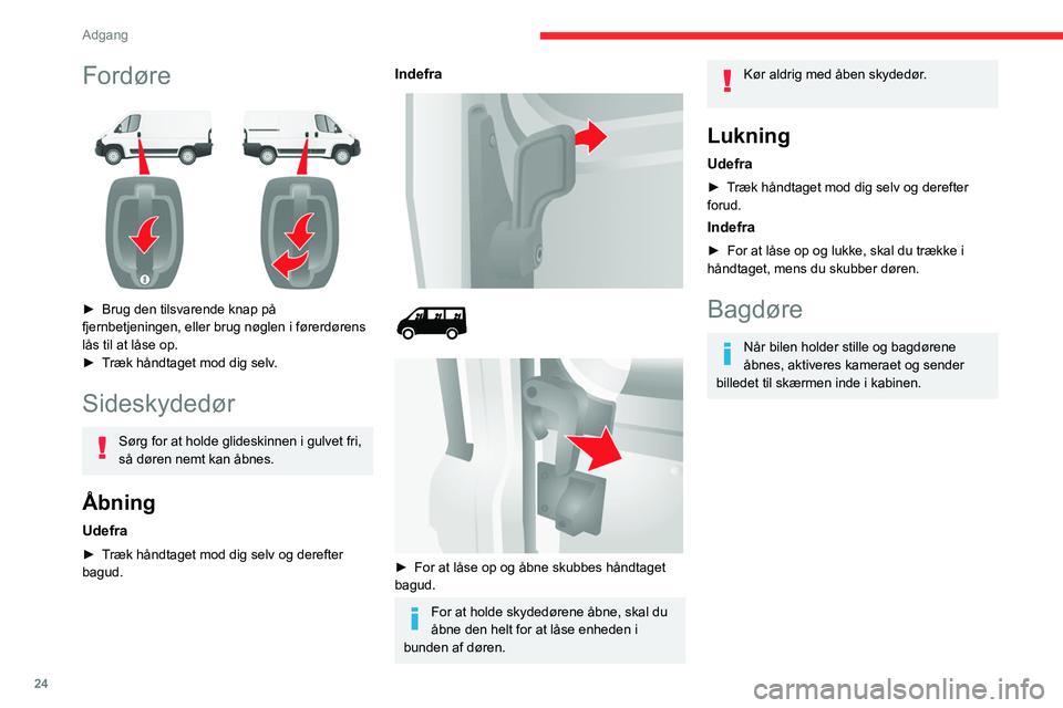CITROEN JUMPER 2020 InstruktionsbØger (in Danish) 24
Adgang
Åbning
Udefra
► Træk håndtaget mod dig, og træk derefter i
håndtaget for at åbne den venstre dør.
De to døre åbner 96°.
Ford CITROEN JUMPER 2020 InstruktionsbØger (in Danish) 24
Adgang
Åbning
Udefra
► Træk håndtaget mod dig, og træk derefter i
håndtaget for at åbne den venstre dør.
De to døre åbner 96°.
Ford