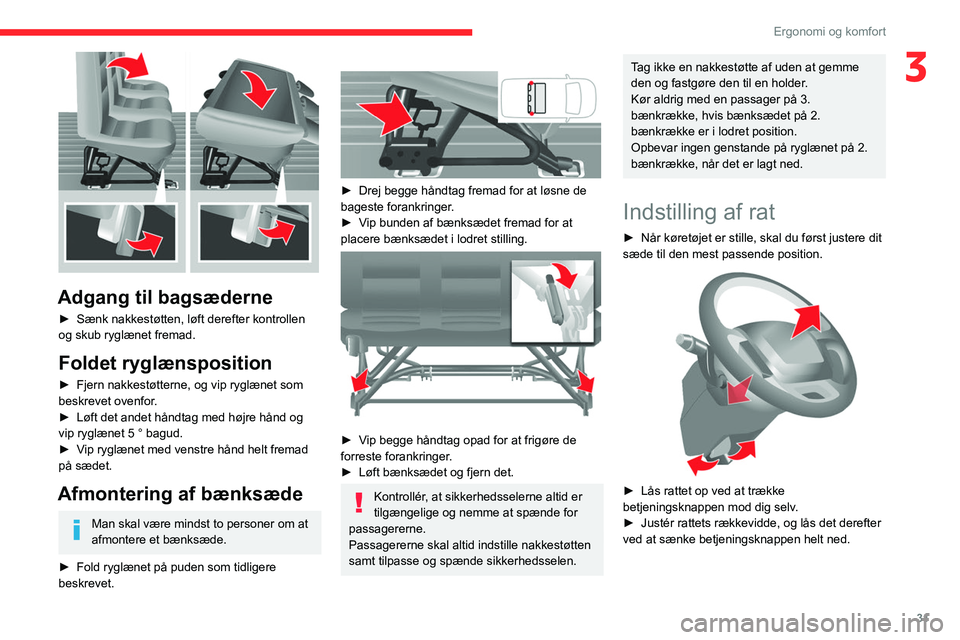 CITROEN JUMPER 2020  InstruktionsbØger (in Danish) 31
Ergonomi og komfort
3
 
Adgang til bagsæderne
► Sænk nakkestøtten, løft derefter kontrollen 
og skub ryglænet fremad.
Foldet ryglænsposition
►  Fjern nakkestøtterne, og vip ryglænet som