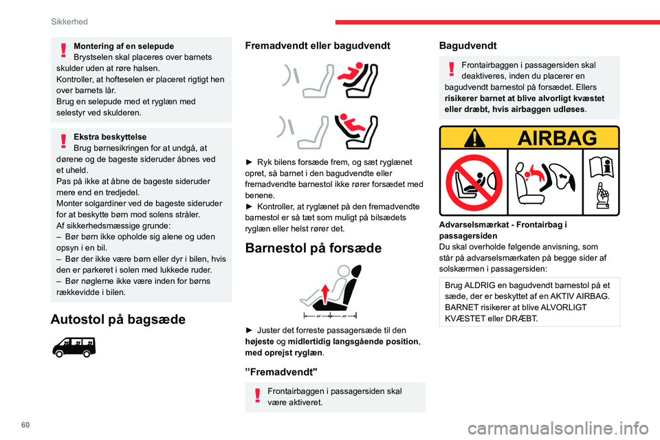 CITROEN JUMPER 2020 InstruktionsbØger (in Danish) 60
Sikkerhed
Montering af en selepude
Brystselen skal placeres over barnets
skulder uden at røre halsen.
Kontroller, at hofteselen er placeret rigtigt hen
over barnets lår.
Brug en selepude med et CITROEN JUMPER 2020 InstruktionsbØger (in Danish) 60
Sikkerhed
Montering af en selepude
Brystselen skal placeres over barnets
skulder uden at røre halsen.
Kontroller, at hofteselen er placeret rigtigt hen
over barnets lår.
Brug en selepude med et