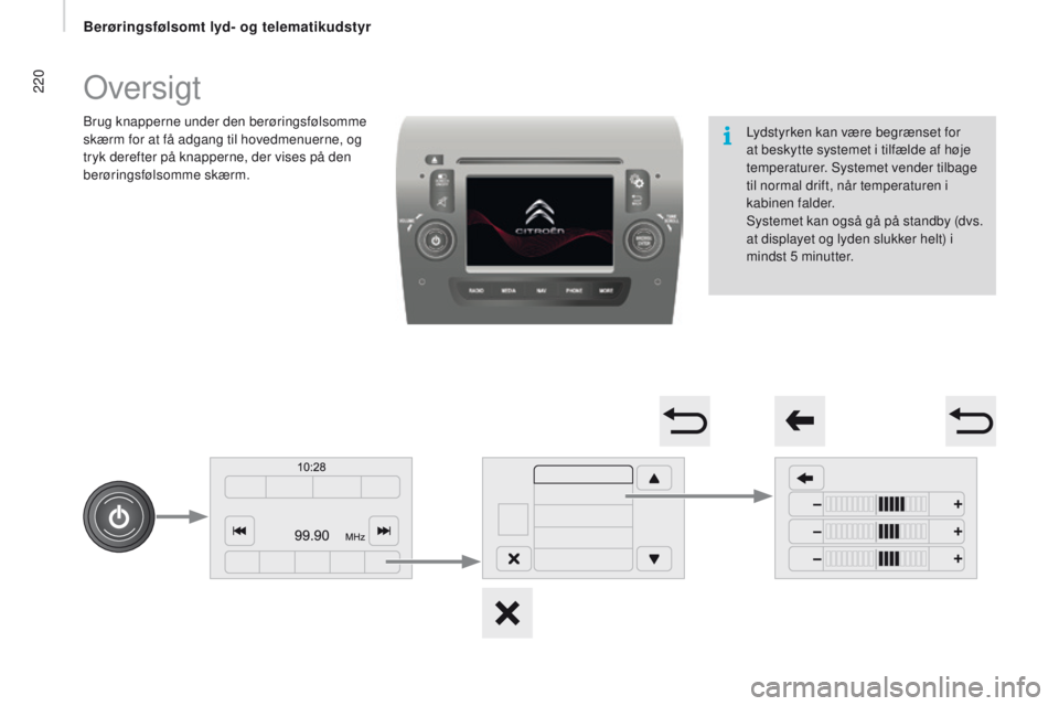 CITROEN JUMPER 2017 InstruktionsbØger (in Danish) 220
Jumper_da_Chap11a_Autoradio-Fiat-tactile-1_ed01-2016
Oversigt
Brug knapperne under den berøringsfølsomme
skærm for at få adgang til hovedmenuerne, og
tryk derefter på knapperne, der vises p CITROEN JUMPER 2017 InstruktionsbØger (in Danish) 220
Jumper_da_Chap11a_Autoradio-Fiat-tactile-1_ed01-2016
Oversigt
Brug knapperne under den berøringsfølsomme
skærm for at få adgang til hovedmenuerne, og
tryk derefter på knapperne, der vises p