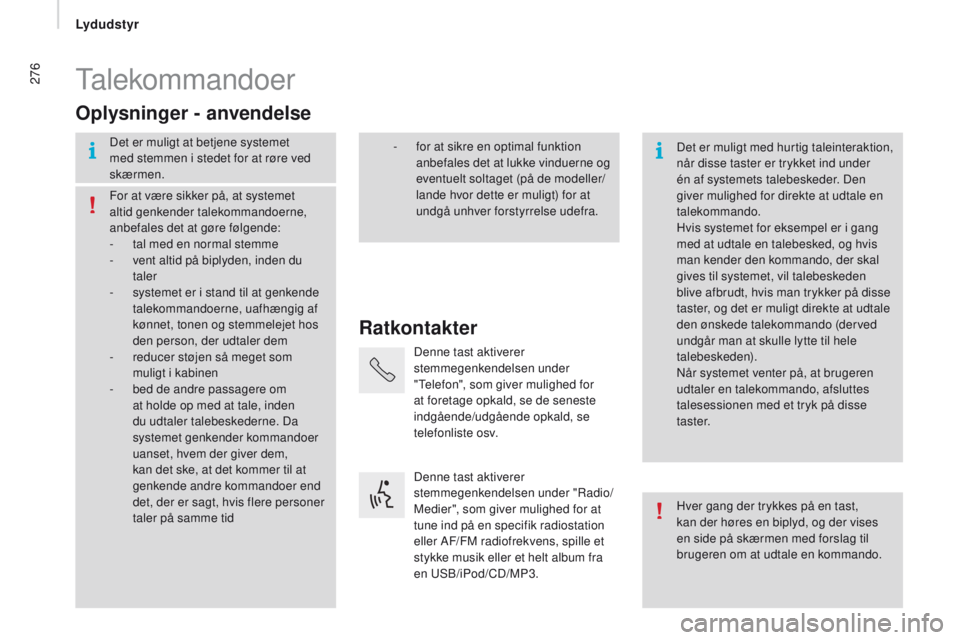 CITROEN JUMPER 2017 InstruktionsbØger (in Danish) 276
Jumper_da_Chap11b_Autoradio-Fiat-4_ed01-2016
Talekommandoer
ratkontakter
op
lysninger - anvendelse
Det er muligt at betjene systemet
med stemmen i stedet for at røre ved
skærmen.
Det er mulig CITROEN JUMPER 2017 InstruktionsbØger (in Danish) 276
Jumper_da_Chap11b_Autoradio-Fiat-4_ed01-2016
Talekommandoer
ratkontakter
op
lysninger - anvendelse
Det er muligt at betjene systemet
med stemmen i stedet for at røre ved
skærmen.
Det er mulig