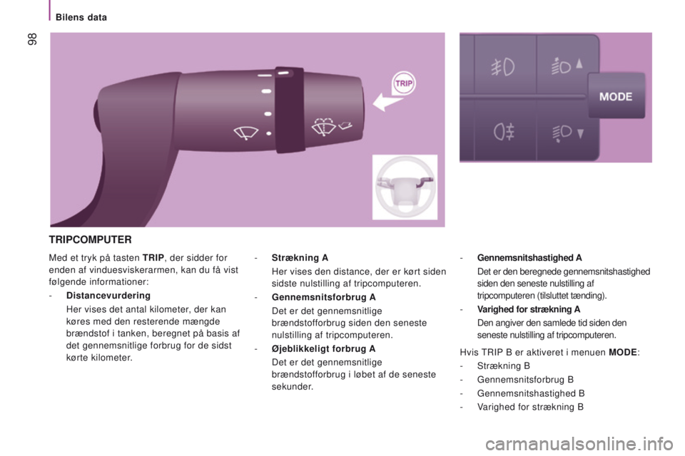 CITROEN JUMPER 2017 InstruktionsbØger (in Danish) 98
Jumper_da_Chap04_Technologie-a-bord_ed01-2016
Med et tryk på tasten trIP, der sidder for
enden af vinduesviskerarmen, kan du få vist
følgende informationer:
-
d
istancevurdering
Her vis CITROEN JUMPER 2017 InstruktionsbØger (in Danish) 98
Jumper_da_Chap04_Technologie-a-bord_ed01-2016
Med et tryk på tasten trIP, der sidder for
enden af vinduesviskerarmen, kan du få vist
følgende informationer:
-
d
istancevurdering
Her vis