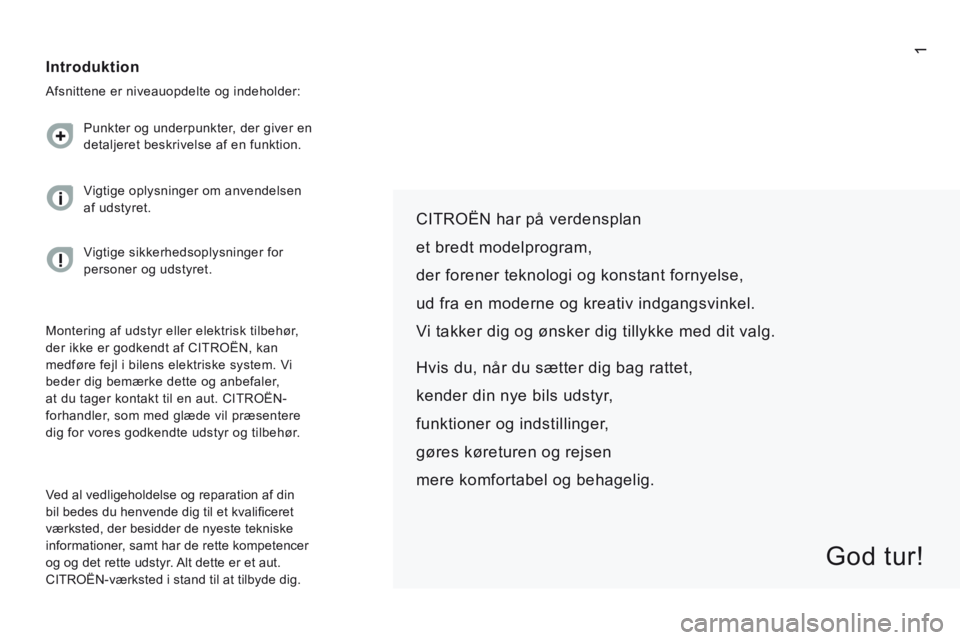 CITROEN JUMPER 2015  InstruktionsbØger (in Danish) 1
JUMPER-PAPIER_DA_CHAP00A_SOMMAIRE_ED01-2014
  CITROËN har på verdensplan  
et bredt modelprogram,  
der forener teknologi og konstant fornyelse,  
ud fra en moderne og kreativ indgangsvinkel. 
 Vi