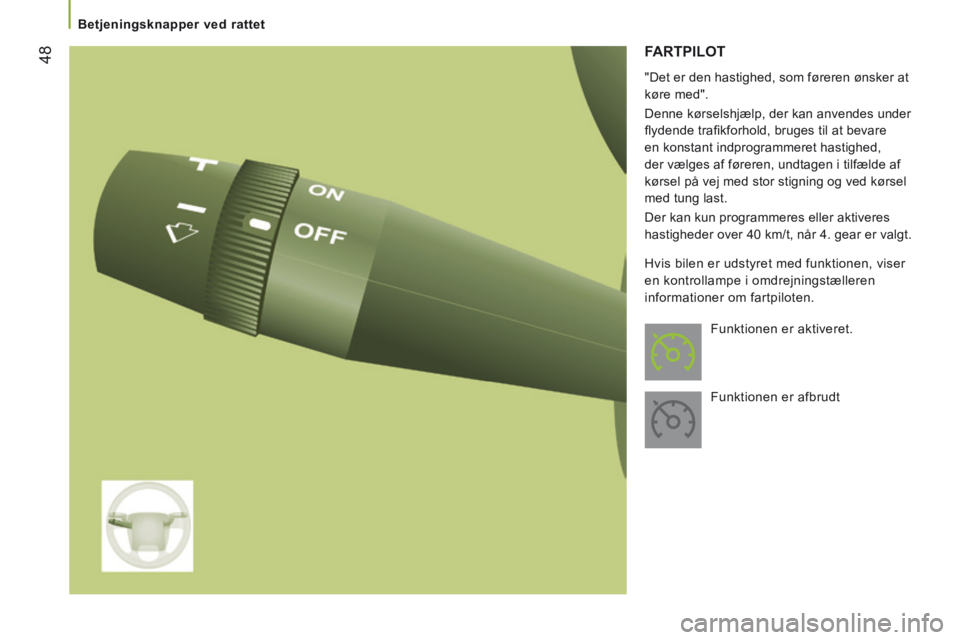 CITROEN JUMPER 2015 InstruktionsbØger (in Danish) 48
Betjeningsknapper ved rattet
JUMPER-PAPIER_DA_CHAP03_ERGO ET CONFORT_ED01-2014
FARTPILOT
"Det er den hastighed, som føreren ønsker at
køre med".
Denne kørselshjælp, der kan anve CITROEN JUMPER 2015 InstruktionsbØger (in Danish) 48
Betjeningsknapper ved rattet
JUMPER-PAPIER_DA_CHAP03_ERGO ET CONFORT_ED01-2014
FARTPILOT
"Det er den hastighed, som føreren ønsker at
køre med".
Denne kørselshjælp, der kan anve