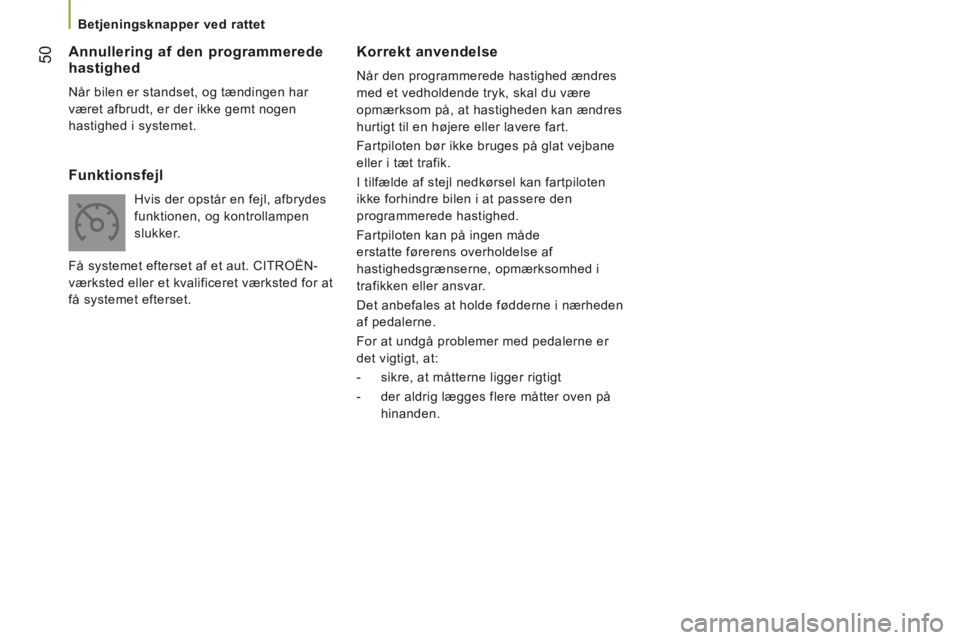CITROEN JUMPER 2015 InstruktionsbØger (in Danish) 50
Betjeningsknapper ved rattet
JUMPER-PAPIER_DA_CHAP03_ERGO ET CONFORT_ED01-2014
Korrekt anvendelse
Når den programmerede hastighed ændres
med et vedholdende tryk, skal du være
opmà CITROEN JUMPER 2015 InstruktionsbØger (in Danish) 50
Betjeningsknapper ved rattet
JUMPER-PAPIER_DA_CHAP03_ERGO ET CONFORT_ED01-2014
Korrekt anvendelse
Når den programmerede hastighed ændres
med et vedholdende tryk, skal du være
opmÃ
