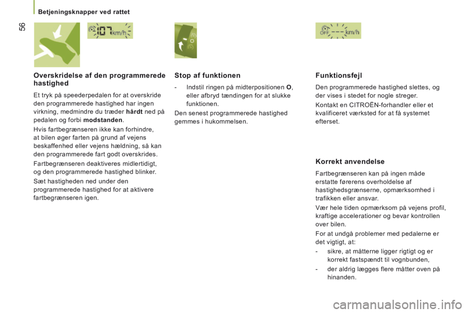 CITROEN JUMPER 2015 InstruktionsbØger (in Danish) 56
Betjeningsknapper ved rattet
JUMPER-PAPIER_DA_CHAP03_ERGO ET CONFORT_ED01-2014
Overskridelse af den programmerede hastighed
Et tryk på speederpedalen for at overskride
den programmere CITROEN JUMPER 2015 InstruktionsbØger (in Danish) 56
Betjeningsknapper ved rattet
JUMPER-PAPIER_DA_CHAP03_ERGO ET CONFORT_ED01-2014
Overskridelse af den programmerede hastighed
Et tryk på speederpedalen for at overskride
den programmere