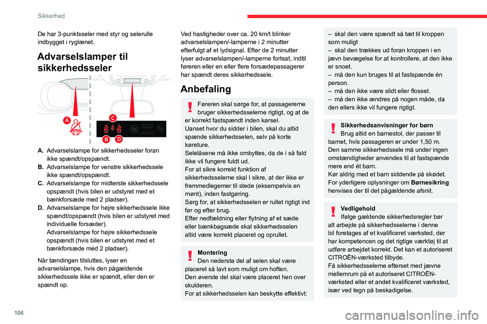 CITROEN JUMPER SPACETOURER 2021 InstruktionsbØger (in Danish) 106
Sikkerhed
De har 3-punktsseler med styr og selerulle
indbygget i ryglænet.
Advarselslamper til sikkerhedsseler
A. Advarselslampe for sikkerhedsseler foran
ikke spændt/opspændt.
B. Advarselsla CITROEN JUMPER SPACETOURER 2021 InstruktionsbØger (in Danish) 106
Sikkerhed
De har 3-punktsseler med styr og selerulle
indbygget i ryglænet.
Advarselslamper til sikkerhedsseler
A. Advarselslampe for sikkerhedsseler foran
ikke spændt/opspændt.
B. Advarselsla