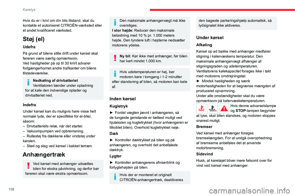 CITROEN JUMPER SPACETOURER 2021 InstruktionsbØger (in Danish) 136
Kørelys
Tyverisikring
Elektronisk startspærre
Fjernbetjeningen indeholder en elektronisk chip
med en bestemt kode. Når tændingen tilsluttes,
skal koden genkendes, før bilen kan startes.
Nog CITROEN JUMPER SPACETOURER 2021 InstruktionsbØger (in Danish) 136
Kørelys
Tyverisikring
Elektronisk startspærre
Fjernbetjeningen indeholder en elektronisk chip
med en bestemt kode. Når tændingen tilsluttes,
skal koden genkendes, før bilen kan startes.
Nog