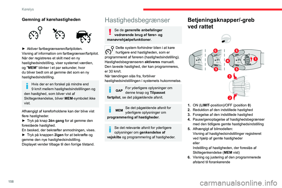 CITROEN JUMPER SPACETOURER 2021 InstruktionsbØger (in Danish) 158
Kørelys
Se de pågældende afsnit for yderligere
oplysninger om programmering af hastigheder
eller på Skiltegenkendelse.
Oplysninger vist i
instrumentgruppen
Head up-skærm
6. Kon CITROEN JUMPER SPACETOURER 2021 InstruktionsbØger (in Danish) 158
Kørelys
Se de pågældende afsnit for yderligere
oplysninger om programmering af hastigheder
eller på Skiltegenkendelse.
Oplysninger vist i
instrumentgruppen
Head up-skærm
6. Kon
