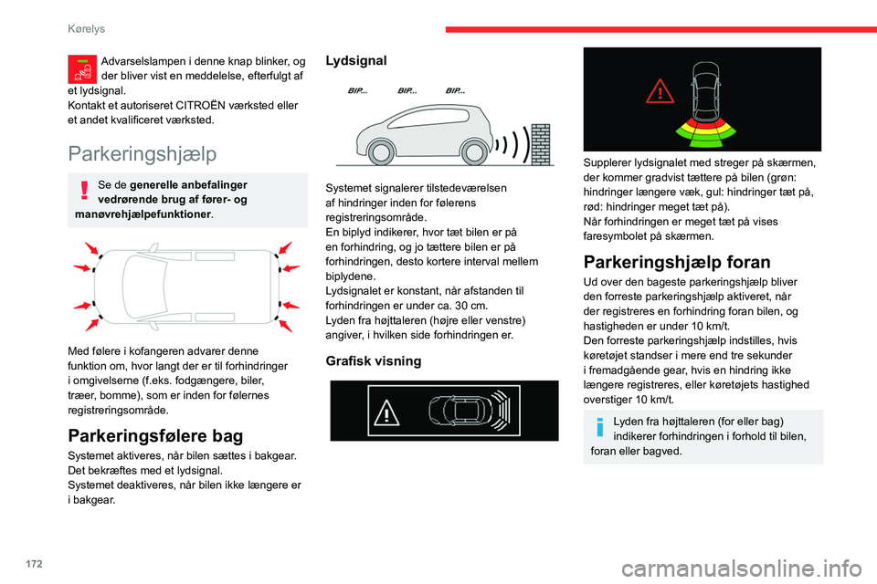 CITROEN JUMPER SPACETOURER 2021  InstruktionsbØger (in Danish) 172
Kørelys
Deaktivering/aktivering
Uden audiosystem 
 
 
 
►  Tryk på denne knap for at deaktivere eller 
aktivere systemet.
Kontrollampen  lyser, når systemet er 
deaktiveret .
Med audiosystem 