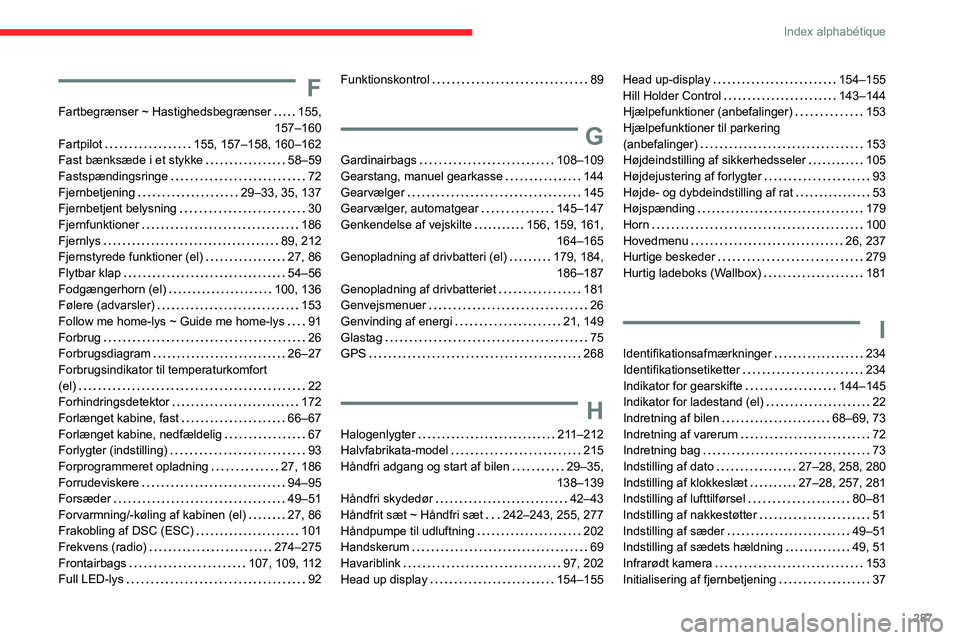 CITROEN JUMPER SPACETOURER 2021  InstruktionsbØger (in Danish) 287
Index alphabétique
F
Fartbegrænser ~ Hastighedsbegrænser     155, 
157–160
Fartpilot
    
155, 157–158, 160–162
Fast bænksæde i et stykke
   
58–59
Fastspændingsringe
    
72
Fjernbe