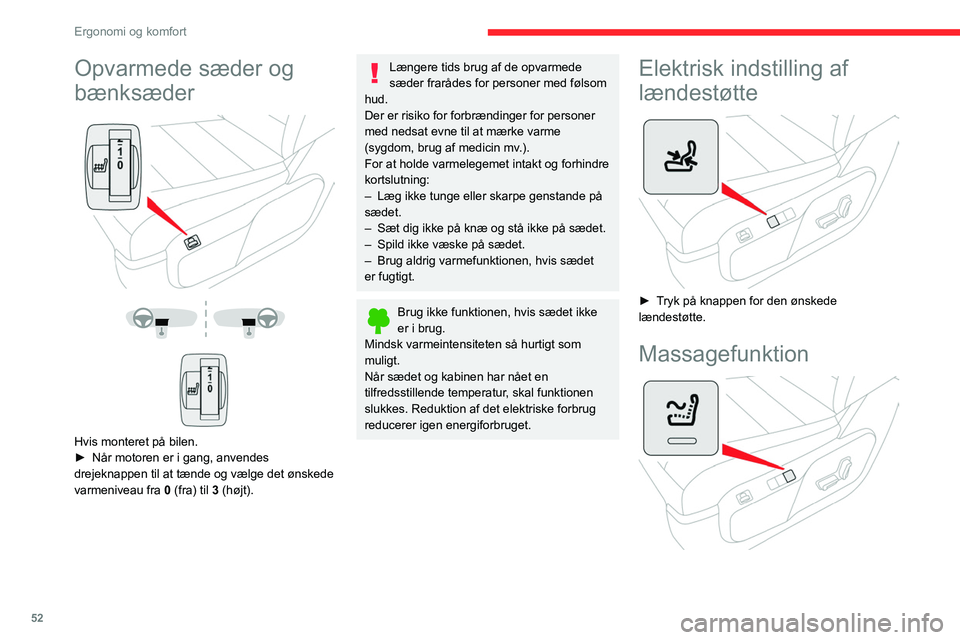 CITROEN JUMPER SPACETOURER 2021  InstruktionsbØger (in Danish) 52
Ergonomi og komfort
Denne funktion, der kun fungerer, når motoren 
er i gang og i Stop & Start-systemets STOP-
funktion, masserer lænden.
Aktivering/deaktivering
► Tryk på denne knap for aktiv