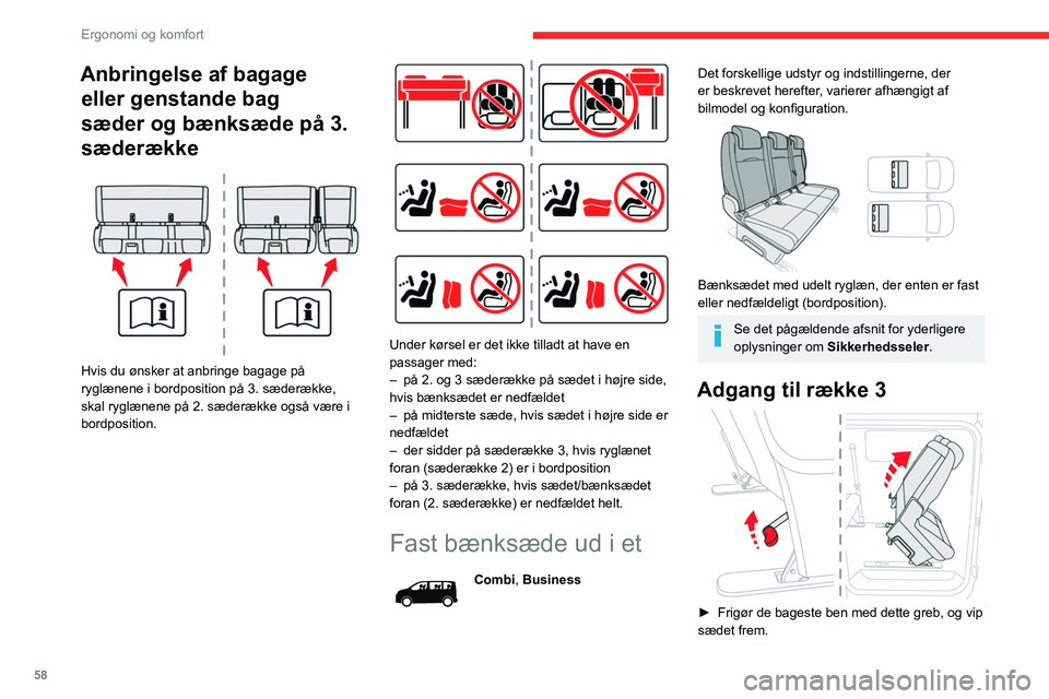CITROEN JUMPER SPACETOURER 2021 InstruktionsbØger (in Danish) 58
Ergonomi og komfort
► Bænksædet sættes på plads ved at vippe det
bagud, indtil de bageste ben låses.
Det er ikke nødvendigt at nedfælde
ryglænet (bordposition) for at vippe
bænksædet CITROEN JUMPER SPACETOURER 2021 InstruktionsbØger (in Danish) 58
Ergonomi og komfort
► Bænksædet sættes på plads ved at vippe det
bagud, indtil de bageste ben låses.
Det er ikke nødvendigt at nedfælde
ryglænet (bordposition) for at vippe
bænksædet