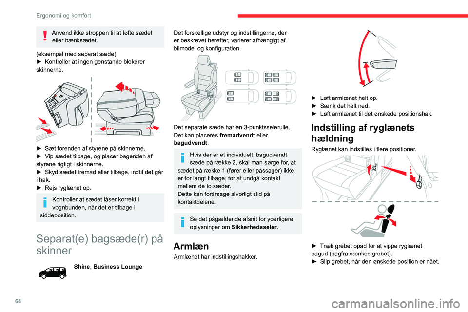 CITROEN JUMPER SPACETOURER 2021 InstruktionsbØger (in Danish) 64
Ergonomi og komfort
Kør frem eller tilbage
Der er to greb til at køre sædet frem og tilbage:
► Bagfra: Træk i stroppen uden at gå forbi
modstandspunktet og skub sædet fremad eller
træ CITROEN JUMPER SPACETOURER 2021 InstruktionsbØger (in Danish) 64
Ergonomi og komfort
Kør frem eller tilbage
Der er to greb til at køre sædet frem og tilbage:
► Bagfra: Træk i stroppen uden at gå forbi
modstandspunktet og skub sædet fremad eller
træ