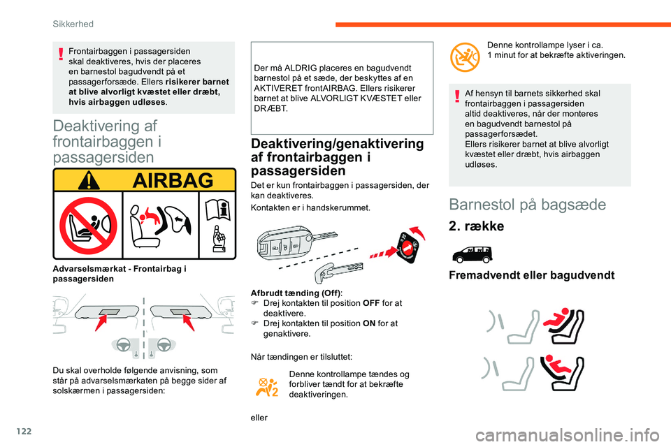 CITROEN JUMPER SPACETOURER 2020 InstruktionsbØger (in Danish) 122
Deaktivering af
frontairbaggen i
passagersiden
Du skal overholde følgende anvisning, som
står på advarselsmærkaten på begge sider af
solskærmen i passagersiden:Der må ALDRIG placeres en CITROEN JUMPER SPACETOURER 2020 InstruktionsbØger (in Danish) 122
Deaktivering af
frontairbaggen i
passagersiden
Du skal overholde følgende anvisning, som
står på advarselsmærkaten på begge sider af
solskærmen i passagersiden:Der må ALDRIG placeres en