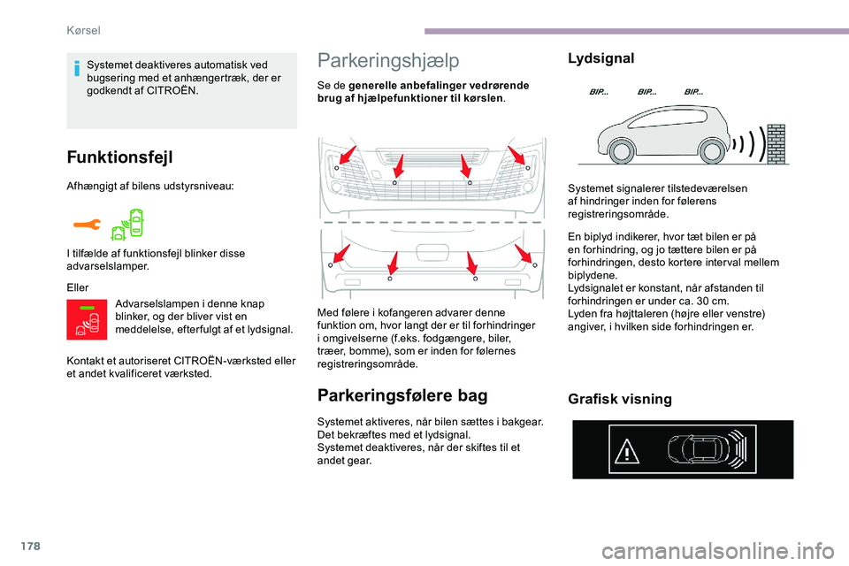 CITROEN JUMPER SPACETOURER 2020 InstruktionsbØger (in Danish) 178
Funktionsfejl
Afhængigt af bilens udstyrsniveau:
EllerAdvarselslampen i denne knap
blinker, og der bliver vist en
meddelelse, efter fulgt af et lydsignal.
Kontakt et autoriseret CITROËN-værks CITROEN JUMPER SPACETOURER 2020 InstruktionsbØger (in Danish) 178
Funktionsfejl
Afhængigt af bilens udstyrsniveau:
EllerAdvarselslampen i denne knap
blinker, og der bliver vist en
meddelelse, efter fulgt af et lydsignal.
Kontakt et autoriseret CITROËN-værks