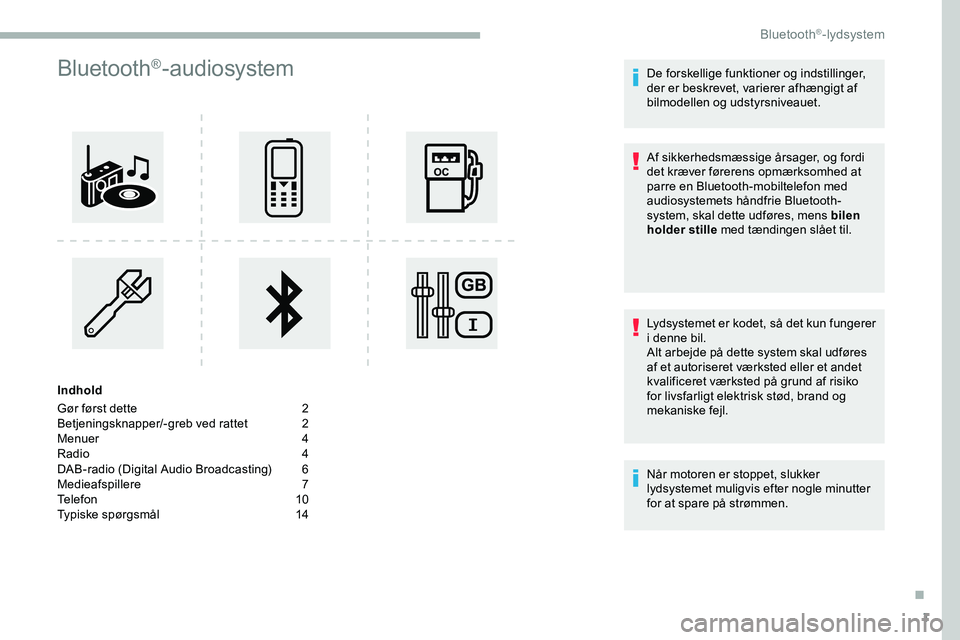 CITROEN JUMPER SPACETOURER 2020  InstruktionsbØger (in Danish) 1
Bluetooth®-audiosystem
Indhold
Gør først dette  
2
B

etjeningsknapper/-greb ved rattet   
2
M

enuer   
4
R

adio   
4
D

AB-radio (Digital Audio Broadcasting)   
6
M

edieafspillere
 7
T

elefo