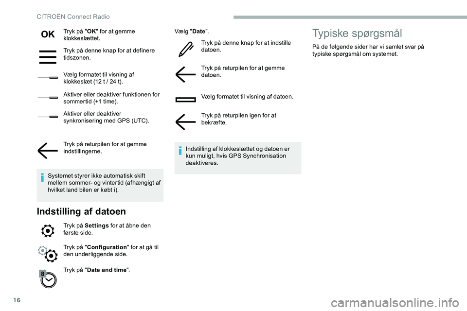 CITROEN JUMPER SPACETOURER 2020 InstruktionsbØger (in Danish) 16
Tryk på "OK" for at gemme
klokkeslættet.
Tryk på denne knap for at definere
tidszonen.
Vælg formatet til visning af
klokkeslæt (12 t / 24 t).
Aktiver eller deaktiver funktionen for CITROEN JUMPER SPACETOURER 2020 InstruktionsbØger (in Danish) 16
Tryk på "OK" for at gemme
klokkeslættet.
Tryk på denne knap for at definere
tidszonen.
Vælg formatet til visning af
klokkeslæt (12 t / 24 t).
Aktiver eller deaktiver funktionen for