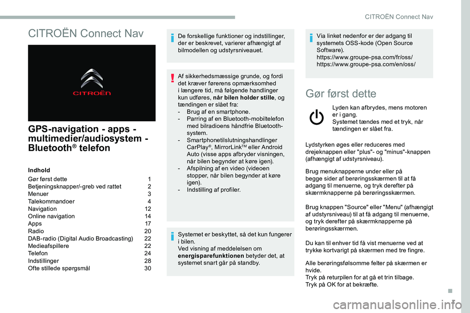 CITROEN JUMPER SPACETOURER 2020  InstruktionsbØger (in Danish) 1
CITROËN Connect Nav
GPS-navigation - apps - 
multimedier/audiosystem - 
Bluetooth
® telefon
Indhold
Gør først dette  
1
B

etjeningsknapper/-greb ved rattet   
2
M

enuer   
3
T

alekommandoer  